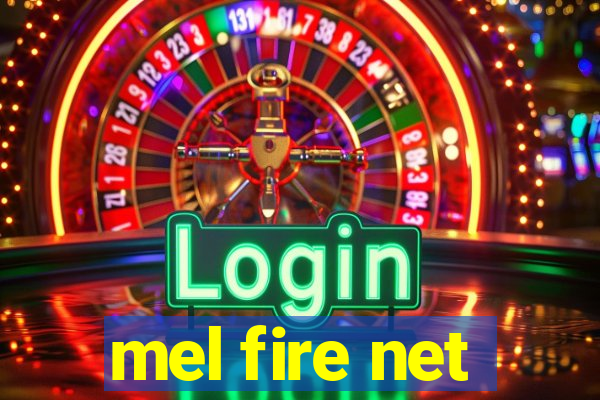 mel fire net